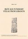 Iron age funerary Stelae from Lebanon - Sader, Helene