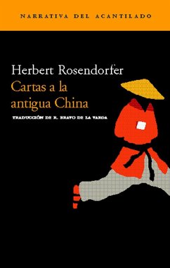 Cartas a la antigua China - Bravo De La Varga, Roberto; Rosendorfer, Herbert