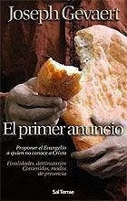 El primer anuncio : proponer el Evangelio a quien no conoce a Cristo : finalidades, destinatarios, contenidos, modos de presencia - Gevaert, Joseph