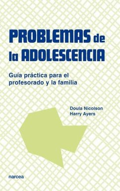Problemas de la adolescencia : guía práctica para el profesorado y la familia - Ayers, Harry; Nicolson, Doula