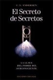 El secreto de secretos : la llave del poder del subconsciente