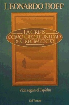 La crisis como oportunidad de crecimiento : vida según el espíritu - Boff, Leonardo