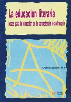 La educación literaria : bases para la formación de la competencia lecto-literaria - Mendoza Fillola, Antonio . . . [et al.