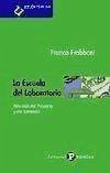 La escuela del laboratorio : más allá del proyecto y del currículo - Frabboni, Franco . . . [et al.
