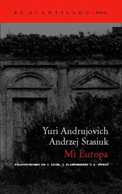Mi Europa : dos ensayos sobre la llamada Europa Central - Stasiuk, Andrzej; Andrujovich, Yuri