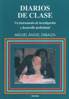 Diarios de clase : un instrumento de investigación y desarrollo profesional - Zabalza Beraza, Miguel Ángel