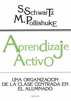 Aprendizaje activo : una organización de la clase en el alumno - Schwartz, Susan; Pollishuke, Mindy