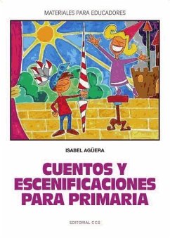 Cuentos y escenificaciones para Primaria - Agüera Espejo-Saavedra, Isabel