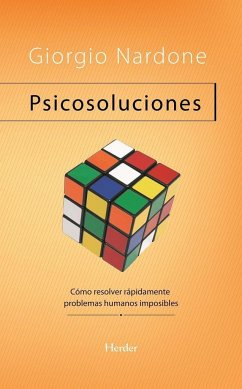 Psicosoluciones : cómo resolver rápidamente problemas humanos complicados - Nardone, Giorgio