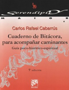 Cuaderno de bitácora para acompañar caminantes : guía psico-histórico-espiritual - Cabarrús, Carlos Rafael