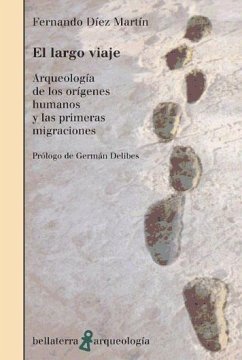 El largo viaje : arqueología de los orígenes humanos y las primeras migraciones - Díez Martín, Fernando