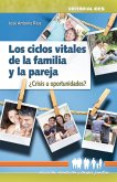 Los ciclos vitales de la familia y la pareja : ¿crisis u oportunidades?