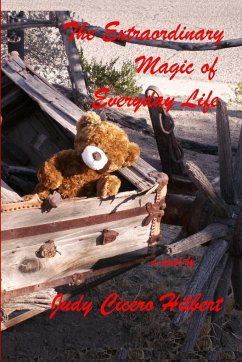 The Extraordinary Magic of Everyday Life - Hilbert, Judy Cicero