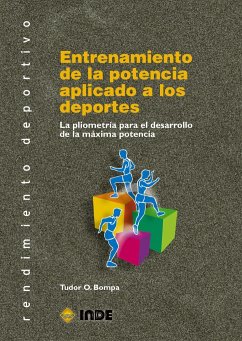 Entrenamiento de la potencia aplicado a los deportes : la pliometría para el desarrollo de la máxima potencia - Bompa, Tudor O.