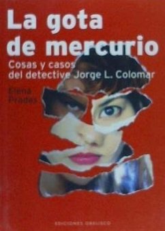 La gota de mercurio : cosas y casos del detective Jorge L. Colomar - Pradas, Elena