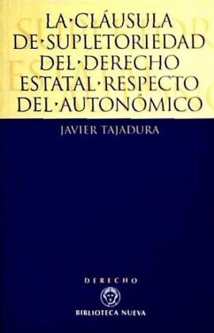 La cláusula de supletoriedad del derecho estatal respecto del autonómico - Tajadura Tejada, Javier