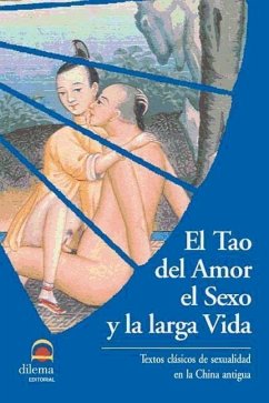 El tao del amor el sexo y la larga vida : textos clásicos de sexualidad en la China antigua - Kosen, Bárbara