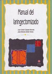 Manual del laringectomizado - Casado Morente, Juan Carlos; Adrián Torres, José Antonio