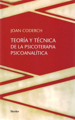 Teoría y técnica de la psicoterapia psicoanalítica - Coderch, Juan