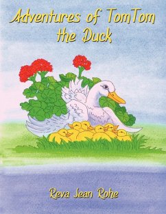 Adventures of TomTom the Duck - Reva Jean Rohe