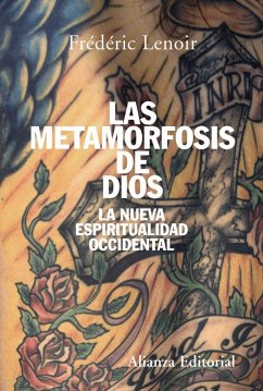 Las metamorfosis de Dios : la nueva espiritualidad occidental - Lenoir, Frédéric