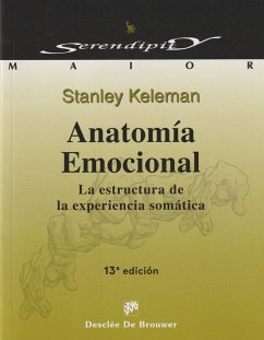 Anatomía emocional : la estructura de la experiencia somática - Keleman, Stanley