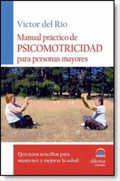 Manual práctico de psicomotricidad para personas mayores - Río, Víctor del