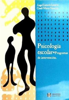 Psicología escolar : programas de intervención - Latorre Latorre, Ángel; Marco Navarro, Cándida