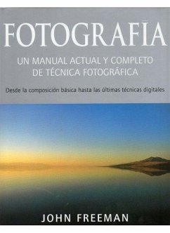 Fotografía : un manual actual y completo de técnica fotográfica - Freeman, John