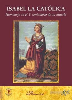 Isabel la Católica : homenaje en el V centenario de su muerte - Domínguez Nafría, Juan Carlos; Pérez Fernández-Turégano, Carlos