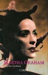 Martha Graham : la memoria ancestral - Graham, Martha