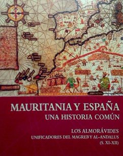 Mauritania y España : una historia común : los almorávides. Unificadores del Magreb y al-Andalus (s. XI-XII)