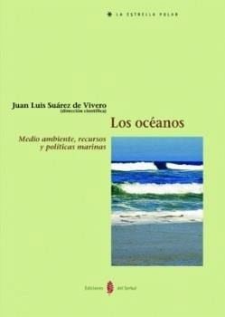 Los océanos : medio ambiente, recursos y políticas marinas Los océanos : medio ambiente, recursos y políticas marinas