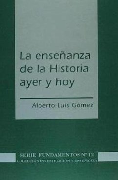 La enseñanza de la historia ayer y hoy - Luis Gómez, Alberto