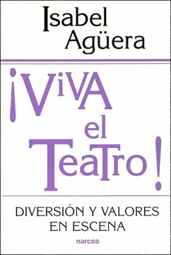 ¡Viva el teatro! : diversión y valores en escena - Agüera Espejo-Saavedra, Isabel