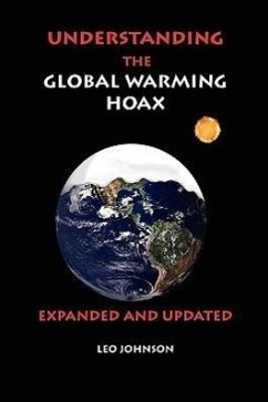 Understanding the Global Warming Hoax: Expanded and Updated - Johnson, Leo