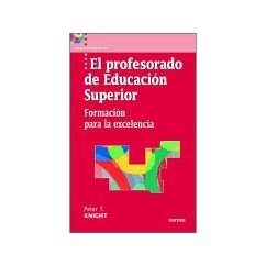 El profesorado de educación superior : formación para la excelencia - Knight, Peter T.