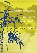 La simiente enterrada : un viaje a China - Colinas, Antonio