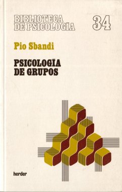 Psicología de grupos : introducción a la realidad de la dinámica de grupos desde el punto de vista de la psicología social - Sbandi, Pio