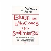 Educar las emociones y los sentimientos : introducción práctica al complejo mundo de los sentimientos