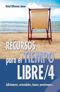 Recursos para el tiempo libre 4 : adivinanzas, curiosidades, humor, pasatiempos - Oliveras Janer, Oriol