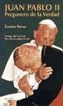 Pregonero de la verdad, biografía de Juan Pablo II - Ferrer Hortet, Eusebio