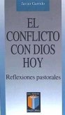 El conflicto con Dios hoy : reflexiones pastorales