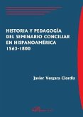 Historia y pedagogía del Seminario Conciliar en Hispanoamérica 1563-1800