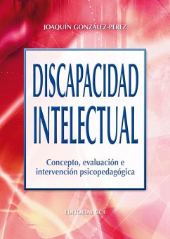 Discapacidad intelectual : concepto, evaluación e intervención psicopedagógica - González Pérez, Joaquín