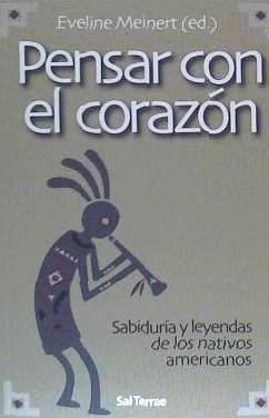 Pensar con el corazón : sabiduría y leyendas de los nativos americanos