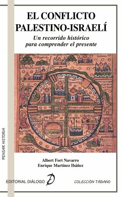 El conflicto palestino-israelí : un recorrido histórico para comprender el presente - Martínez Ibáñez, Enrique; Fort Navarro, Albert