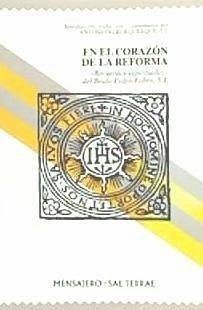 En el corazón de la reforma : recuerdos espirituales del Beato Pedro Fabro, S. J.