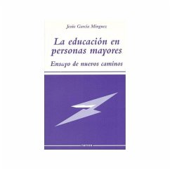 La educación en personas mayores : ensayo de nuevos caminos - García Mínguez, Jesús