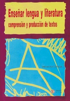 Enseñar lengua y literatura : comprensión y producción de textos - Abril Villalba, Manuel